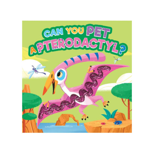 Can You Pet A Pterodactyl? - Sensory Book
